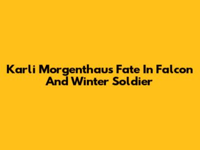 Karli Morgenthau's Fate In Falcon And Winter Soldier