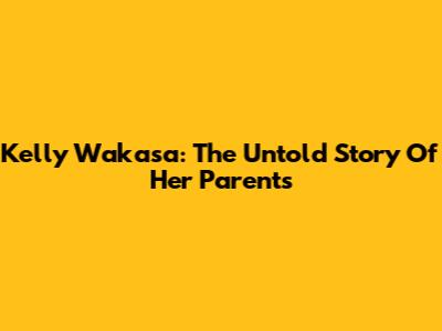 Kelly Wakasa: The Untold Story Of Her Parents