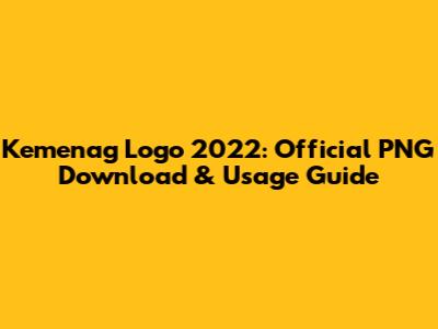 Kemenag Logo 2022: Official PNG Download & Usage Guide