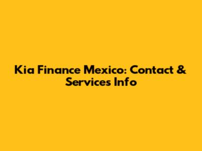 Kia Finance Mexico: Contact & Services Info