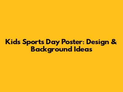 Kid's Sports Day Poster: Design & Background Ideas
