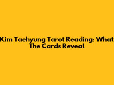 Kim Taehyung Tarot Reading: What The Cards Reveal