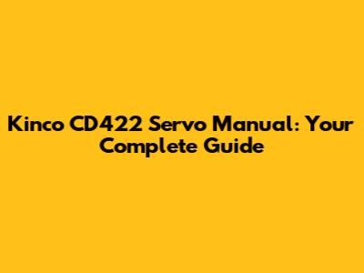 Kinco CD422 Servo Manual: Your Complete Guide