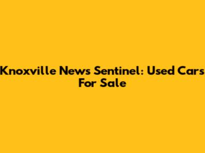 Knoxville News Sentinel: Used Cars For Sale
