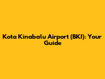 Kota Kinabalu Airport (BKI): Your Guide
