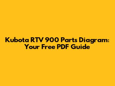 Kubota RTV 900 Parts Diagram: Your Free PDF Guide