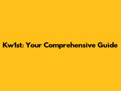 Kw1st: Your Comprehensive Guide