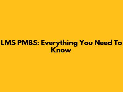 LMS PMBS: Everything You Need To Know