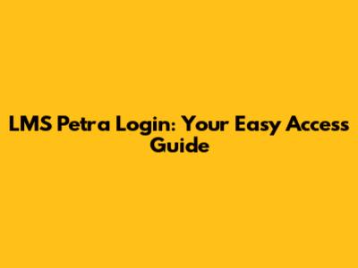 LMS Petra Login: Your Easy Access Guide