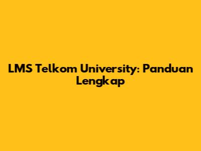 LMS Telkom University: Panduan Lengkap