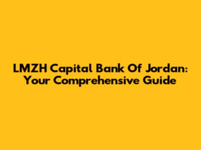 LMZH Capital Bank Of Jordan: Your Comprehensive Guide