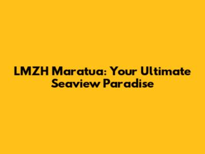 LMZH Maratua: Your Ultimate Seaview Paradise