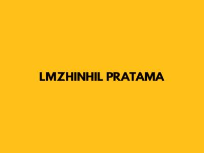 LMZHINHIL PRATAMA