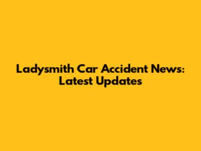 Ladysmith Car Accident News: Latest Updates