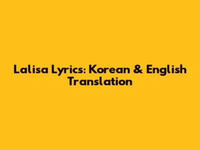 Lalisa Lyrics: Korean & English Translation