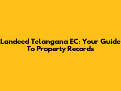 Landeed Telangana EC: Your Guide To Property Records