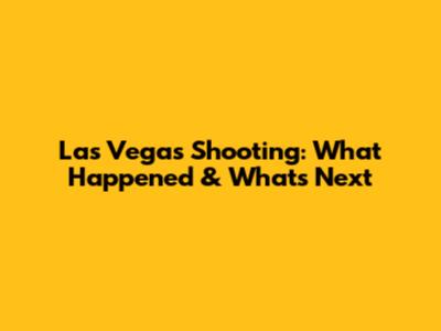 Las Vegas Shooting: What Happened & What's Next