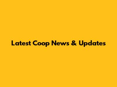 Latest Coop News & Updates