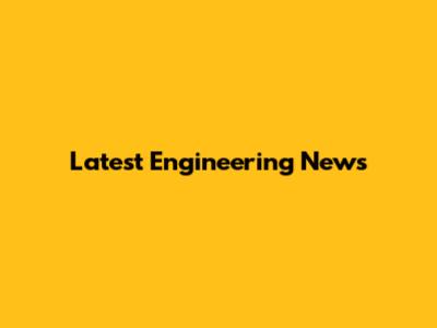 Latest Engineering News