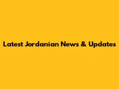Latest Jordanian News & Updates