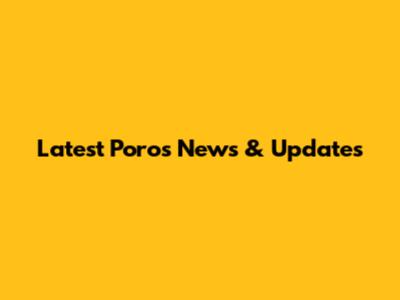 Latest Poros News & Updates
