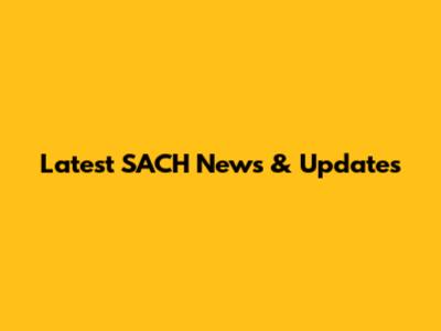Latest SACH News & Updates