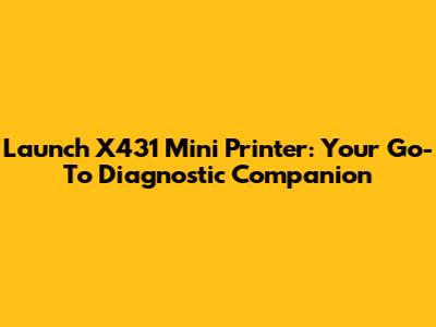 Launch X431 Mini Printer: Your Go-To Diagnostic Companion