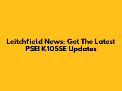 Leitchfield News: Get The Latest PSEI K105SE Updates