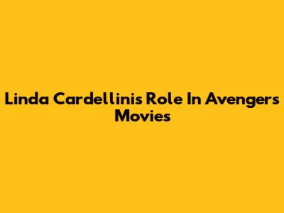 Linda Cardellini's Role In Avengers Movies