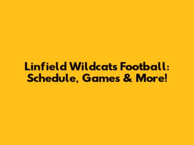 Linfield Wildcats Football: Schedule, Games & More!