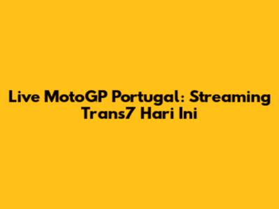 Live MotoGP Portugal: Streaming Trans7 Hari Ini