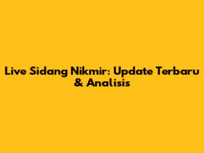 Live Sidang Nikmir: Update Terbaru & Analisis