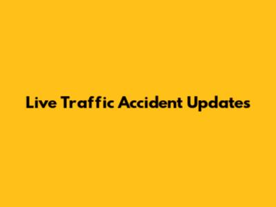 Live Traffic Accident Updates
