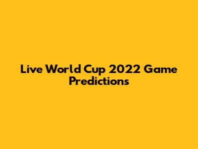Live World Cup 2022 Game Predictions
