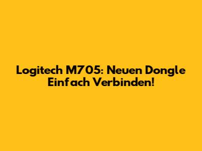 Logitech M705: Neuen Dongle Einfach Verbinden!
