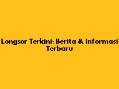 Longsor Terkini: Berita & Informasi Terbaru
