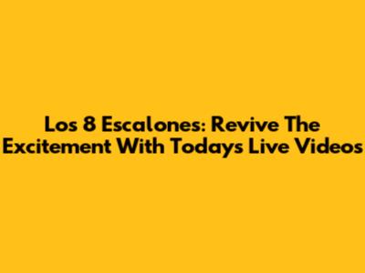 Los 8 Escalones: Revive The Excitement With Today's Live Videos