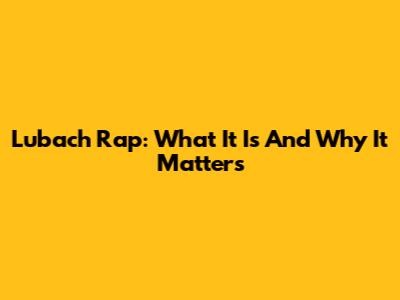 Lubach Rap: What It Is And Why It Matters