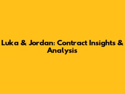 Luka & Jordan: Contract Insights & Analysis