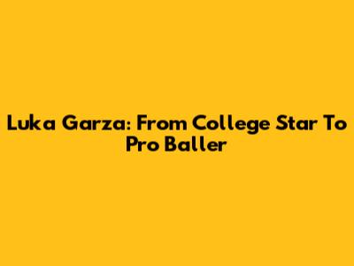 Luka Garza: From College Star To Pro Baller