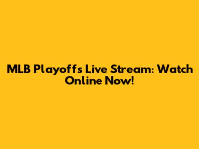 MLB Playoffs Live Stream: Watch Online Now!