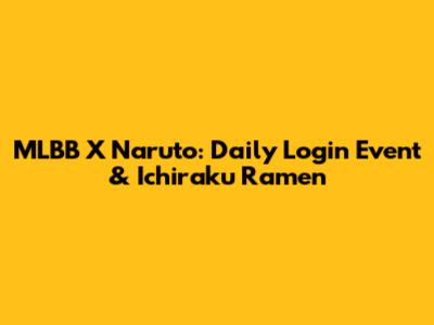 MLBB X Naruto: Daily Login Event & Ichiraku Ramen