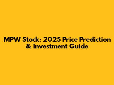 MPW Stock: 2025 Price Prediction & Investment Guide
