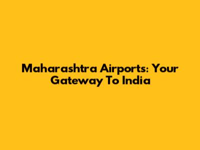 Maharashtra Airports: Your Gateway To India