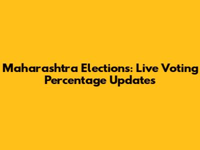 Maharashtra Elections: Live Voting Percentage Updates