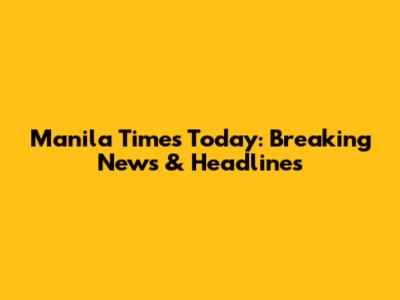 Manila Times Today: Breaking News & Headlines