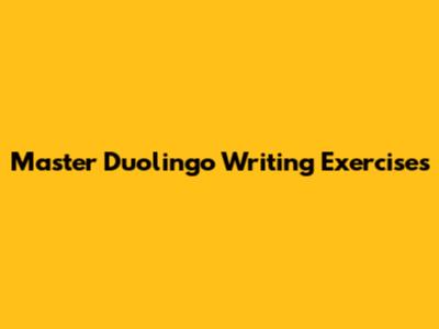 Master Duolingo Writing Exercises