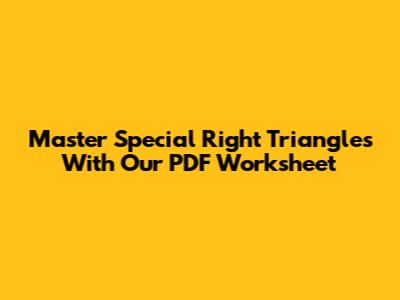 Master Special Right Triangles With Our PDF Worksheet