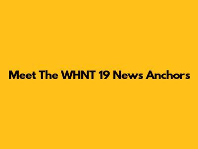 Meet The WHNT 19 News Anchors