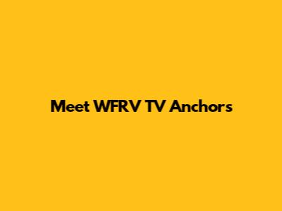Meet WFRV TV Anchors